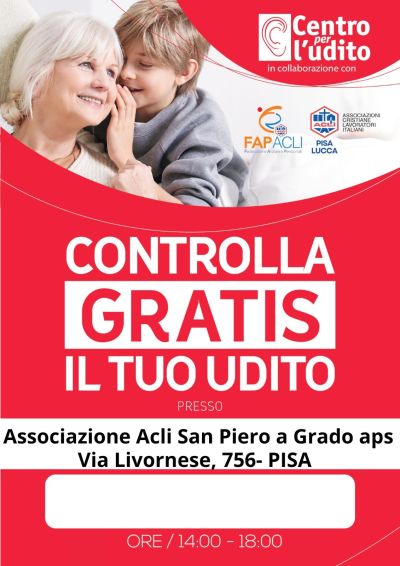Controlla gratis il tuo udito - Acli Pisa e Lucca e FAP Acli (PI)