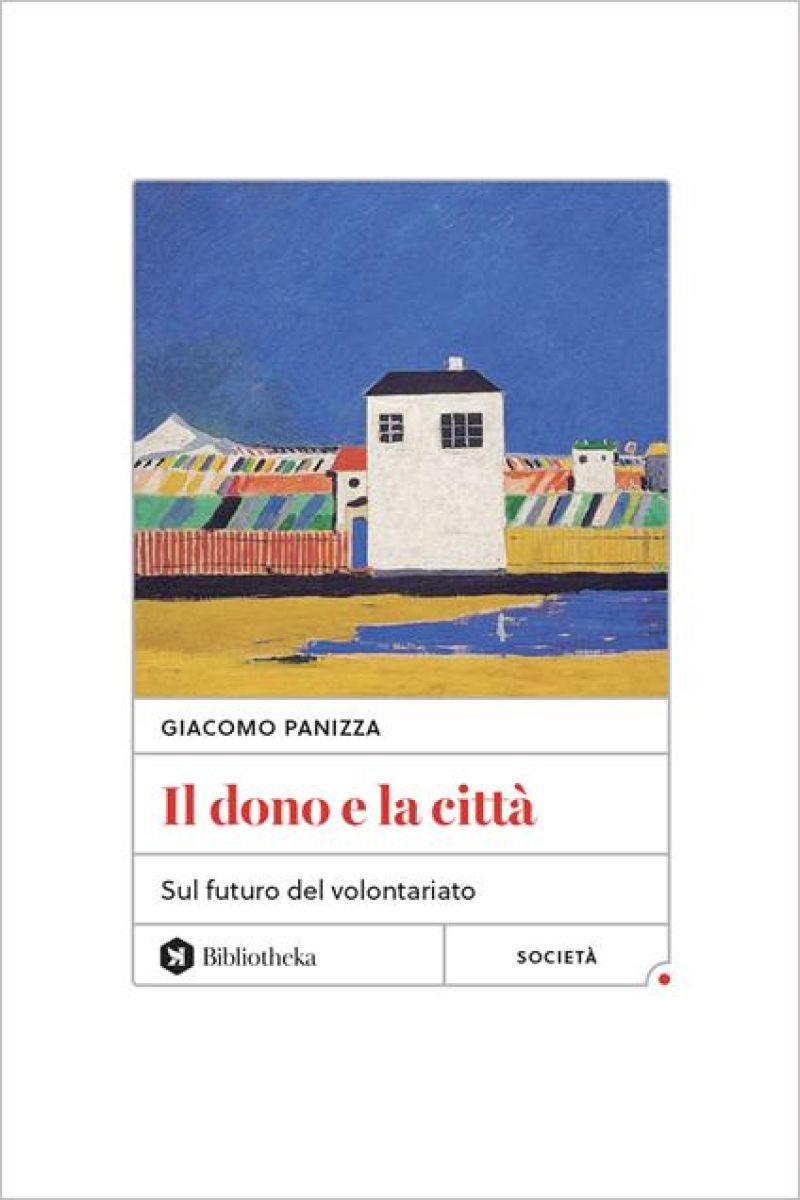 Il dono e la città. Sul futuro del volontariato - Giacomo Panizza