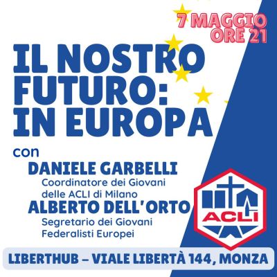 Il nostro futuro: In Europa - Acli Milano, Monza e Brianza (MI)