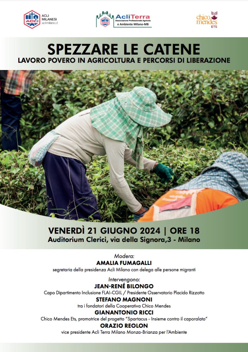Spezzare le catene: Lavoro povero in agricoltura e percorsi di liberazione - Acli Milano e Acli Terra Milano (MI)