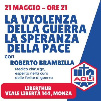 La Violenza della Guerra, la Speranza della Pace - Acli Milano, Monza e Brianza