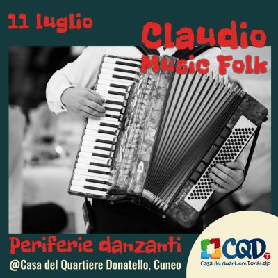 Periferie danzanti: Claudio Music Folk - Ass. &quot;Casa del Quartiere Donatello&quot; aff. Acli Cuneo (CN)