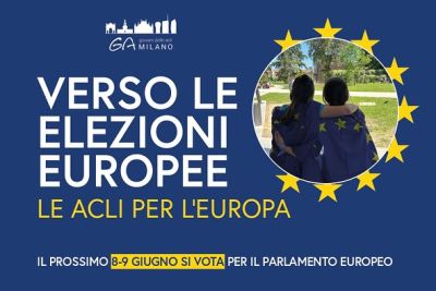 Verso le Elezioni Europee: Le Acli per l&#039;Europa - GA Milano (MI)