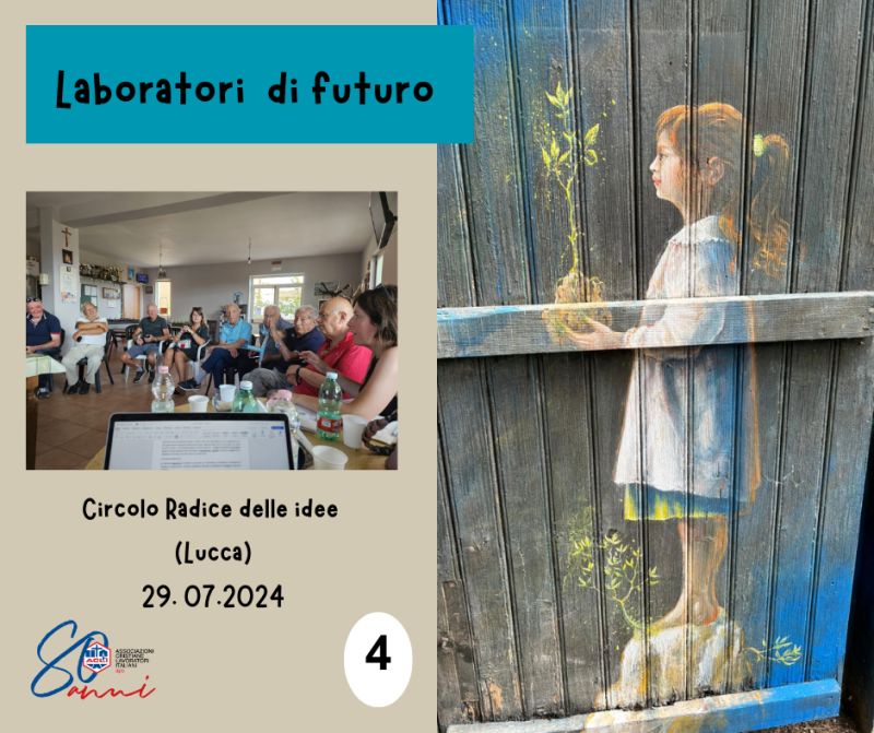 Laboratorio di futuro 4: Circolo Acli Radice delle idee (Lucca) - 26.07.2024