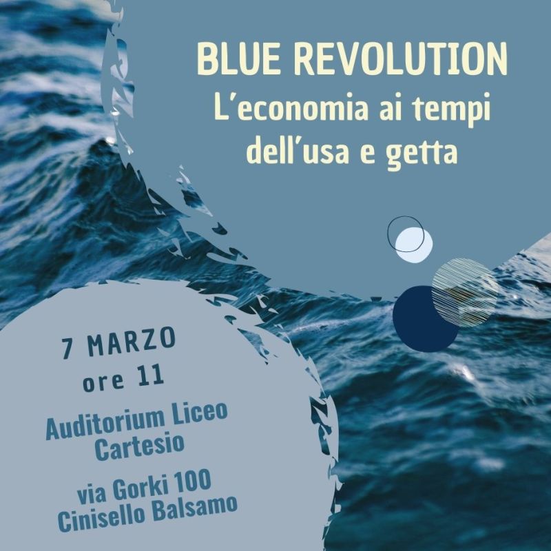 Blue Revolution: L&#039;economia ai tempi dell&#039;usa e getta - Zona Acli Nord Milano (MI)