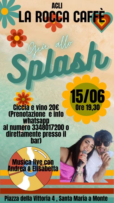Giù allo Splash - Circolo Acli La Rocca Caffè (PI)