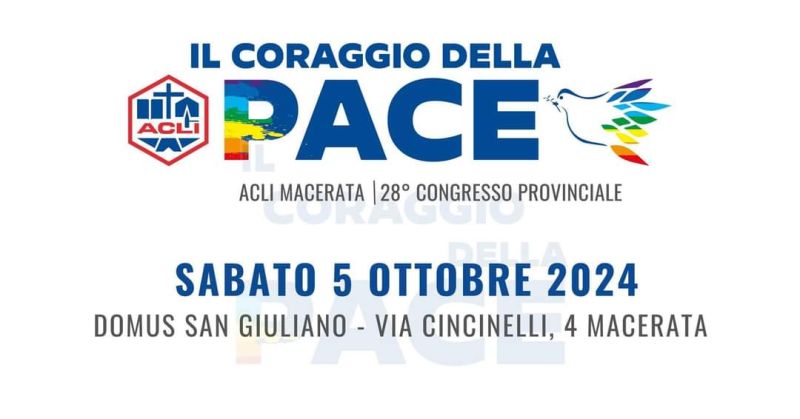 28° Congresso Provinciale: Il coraggio della pace - Acli Macerata (MC)