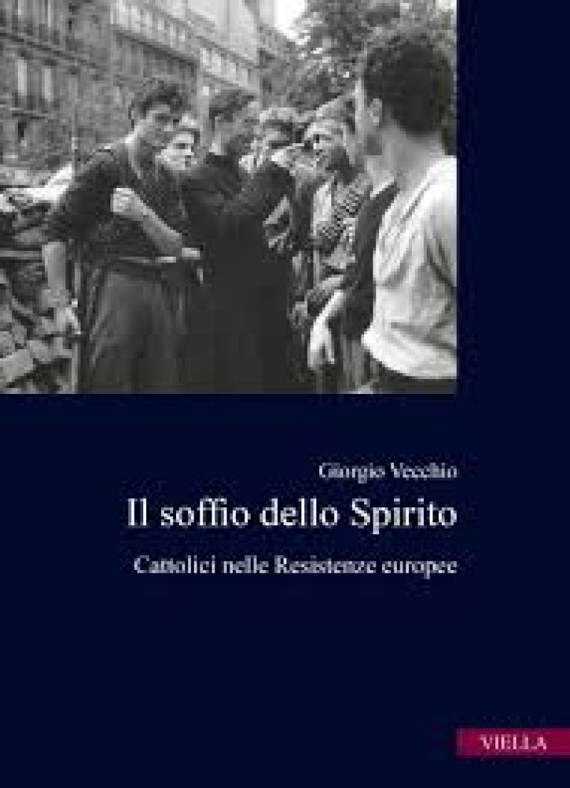 Il soffio dello spirito. Cattolici nelle Resistenze europee - Giorgio Vecchio